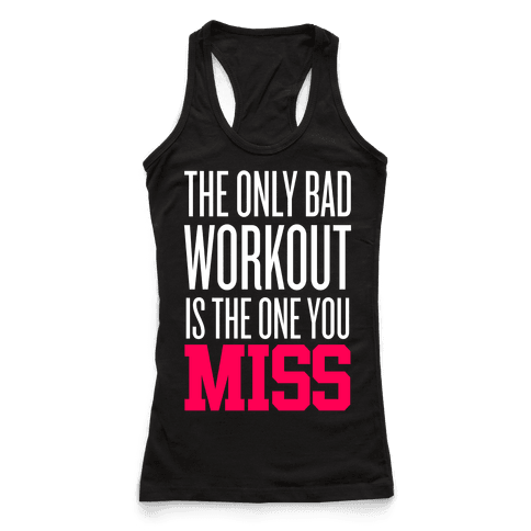 The Only Bad Workout - Racerback Tank Tops - HUMAN