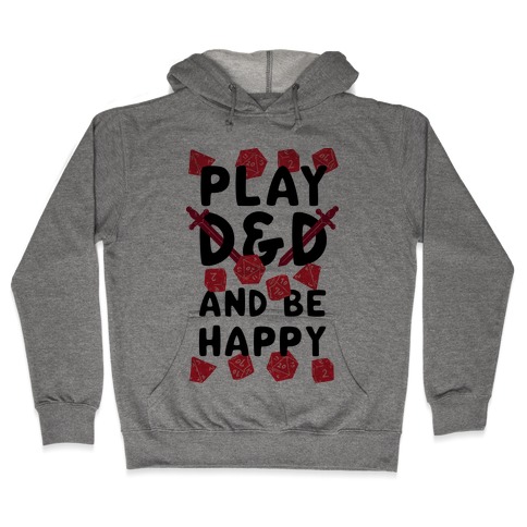 Play D&D And Be Happy Hooded Sweatshirt