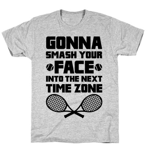 Smash Your Face Into The Next Time Zone T-Shirt