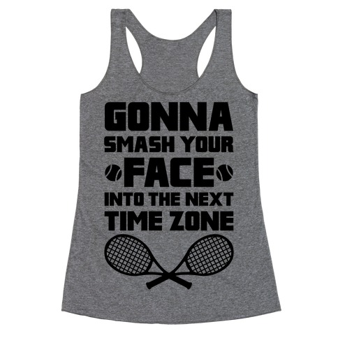 Smash Your Face Into The Next Time Zone Racerback Tank Top