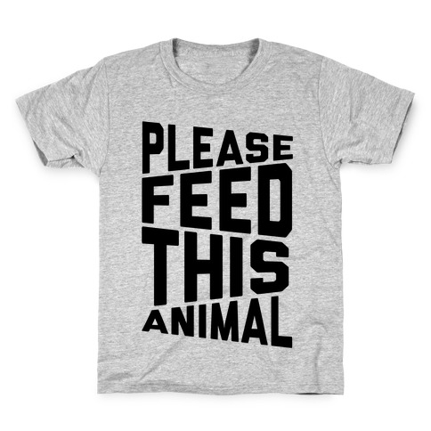 Please Feed This Animal Kids T-Shirt