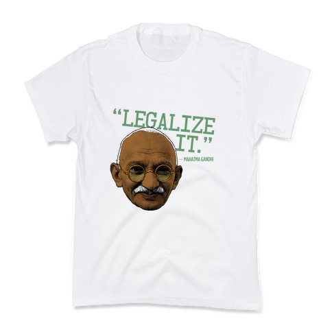Gandhi Says Legalize It Kids T-Shirt