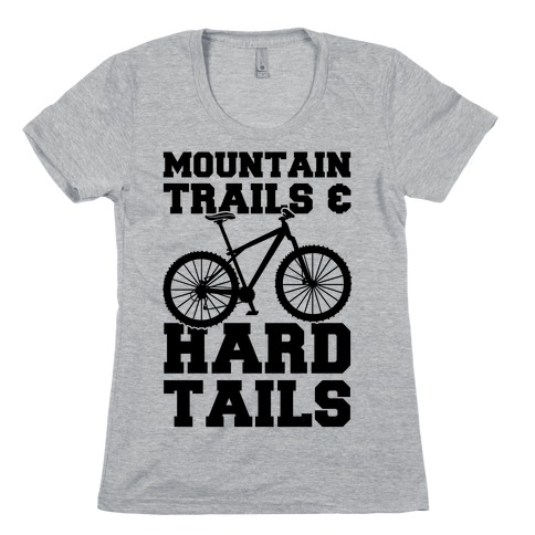 Mountain Trails & Hardtails Womens T-Shirt