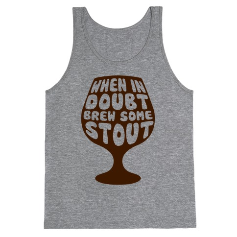 When In Doubt, Brew Some Stout Tank Top