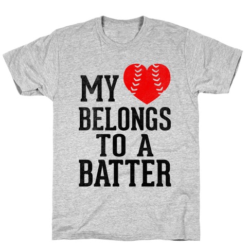 My Heart Belongs To A Batter (Baseball Tee) T-Shirt
