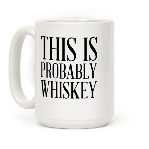 Download This Is Probably Whiskey - Mugs - HUMAN