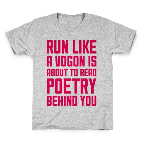 Run Like A Vogon Is About To Read Poetry Behind You Kids T-Shirt
