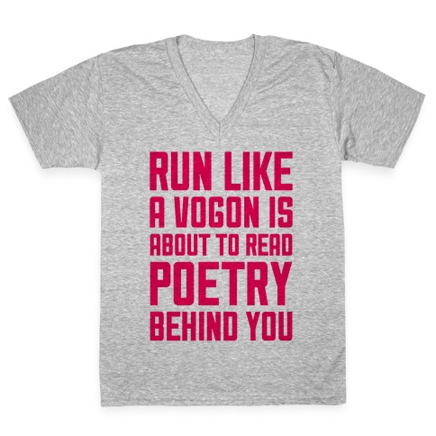 Run Like A Vogon Is About To Read Poetry Behind You V-Neck Tee Shirt