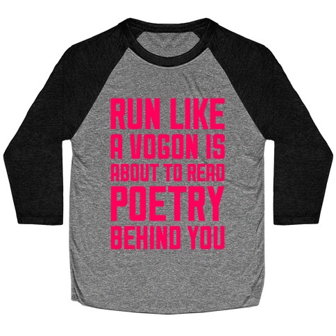 Run Like A Vogon Is About To Read Poetry Behind You Baseball Tee
