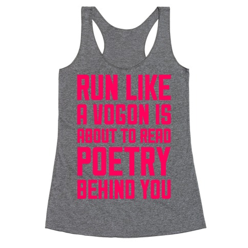 Run Like A Vogon Is About To Read Poetry Behind You Racerback Tank Top
