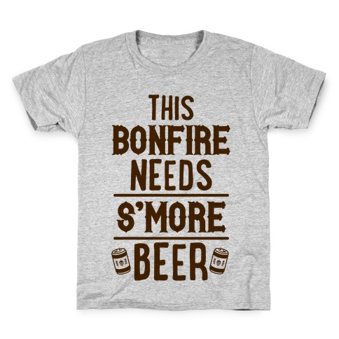 This Bonfire Needs S'more Beer Kids T-Shirt