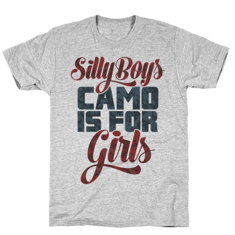 Silly Boys Camo is for Girls T-Shirt