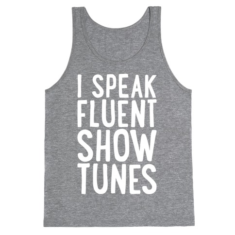 I Speak Fluent Show Tunes Tank Top