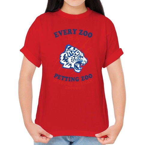 ekstensivt dato stum Every Zoo Is A Petting Zoo T-Shirts | LookHUMAN