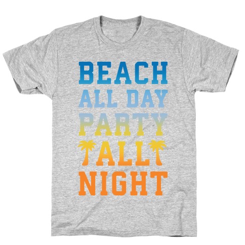 Beach All Day Party All Night T-Shirt