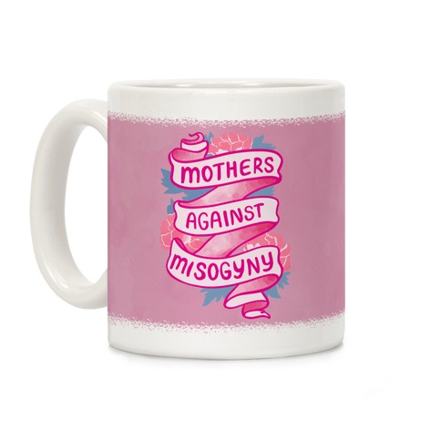Mothers Against Misogyny Coffee Mug