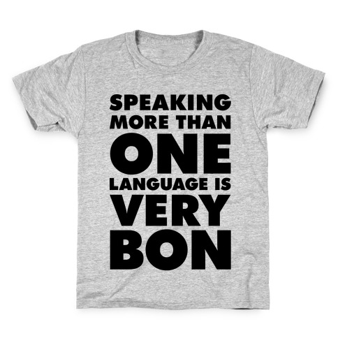 Speaking More Than One Language is Very Bon Kids T-Shirt