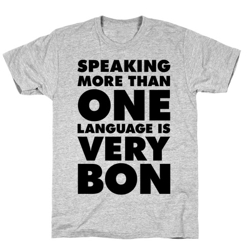 Speaking More Than One Language is Very Bon T-Shirt
