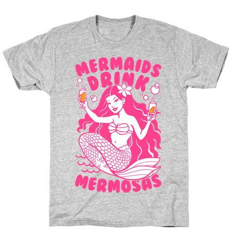 Mermaids Drink Mermosas T-Shirt