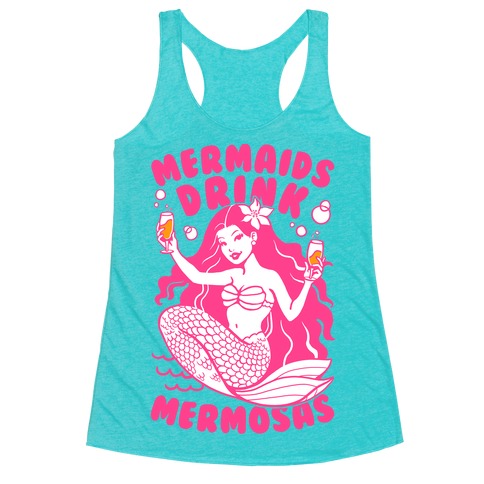 Mermaids Drink Mermosas Racerback Tank Tops | LookHUMAN
