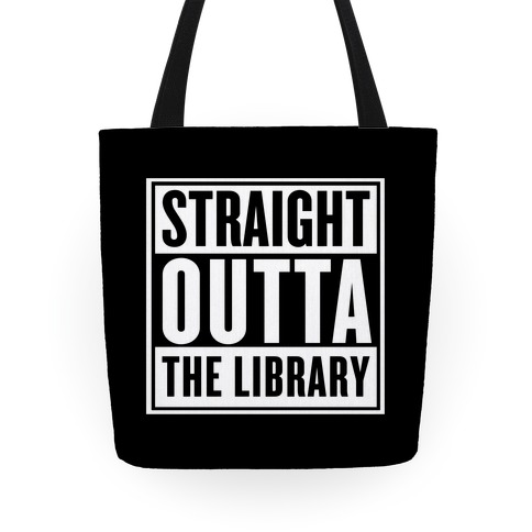 Straight Outta the Library Tote