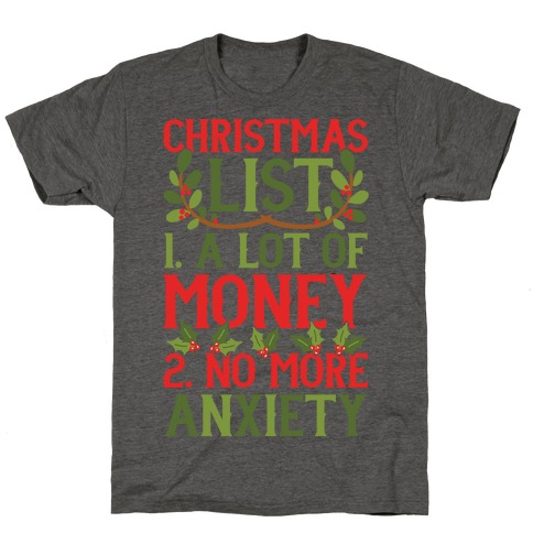 Christmas List: A Lot Of Money, No More Anxiety T-Shirt