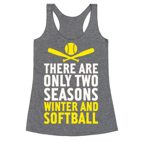 There Are Only Two Seasons Racerback Tank Top