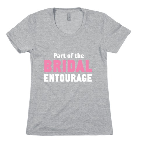 Part of the Bridal Entourage (Juniors) Womens T-Shirt