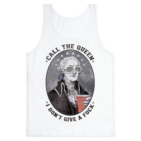 Call The Queen I Don't Give A F*** Tank Top
