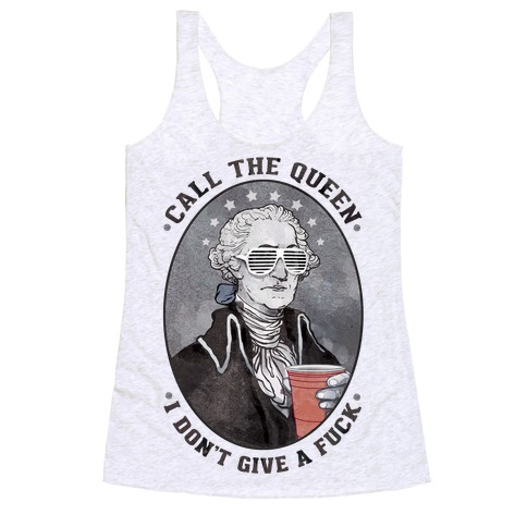 Call The Queen I Don't Give A F*** Racerback Tank Top