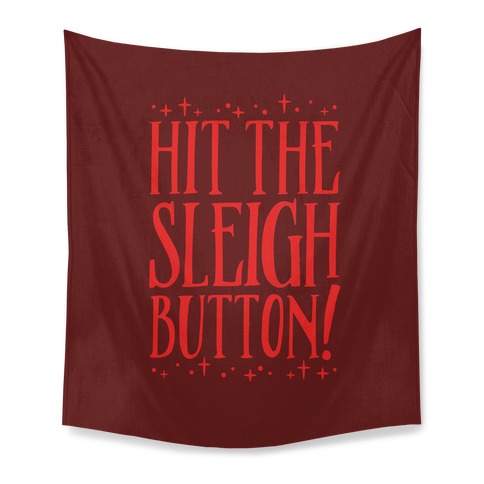 Hit The Sleigh Button Parody Tapestry
