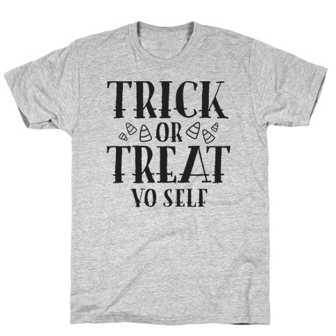 Trick Or Treat Yo Self T-Shirt