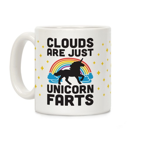 Clouds Are Just Unicorn Farts Coffee Mug