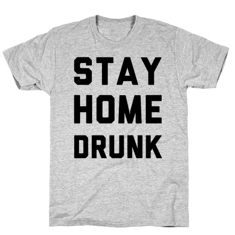 Stay Home Drunk T-Shirt