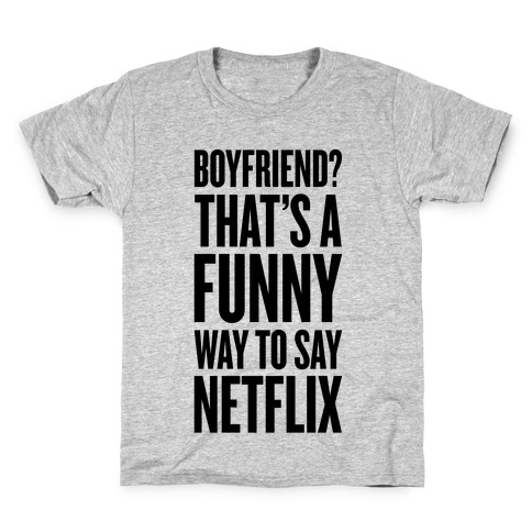 Funny Way To Say Netflix Kids T-Shirt