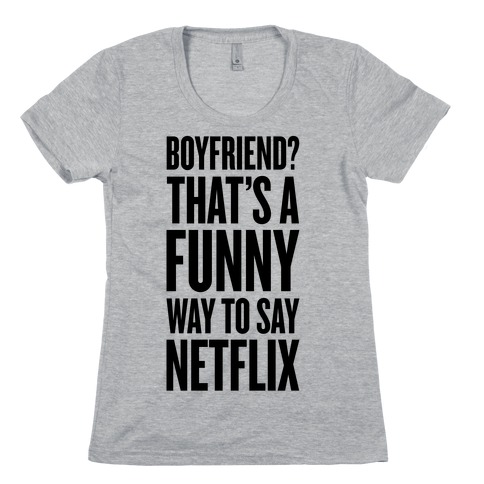 Funny Way To Say Netflix Womens T-Shirt