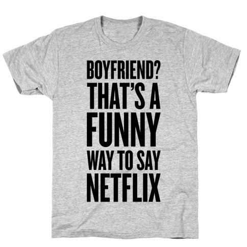 Funny Way To Say Netflix T-Shirt