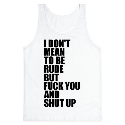I Don't Mean To Be Rude Tank Top