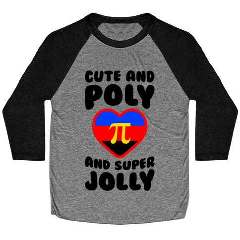 Cute And Poly And Super Jolly Baseball Tee