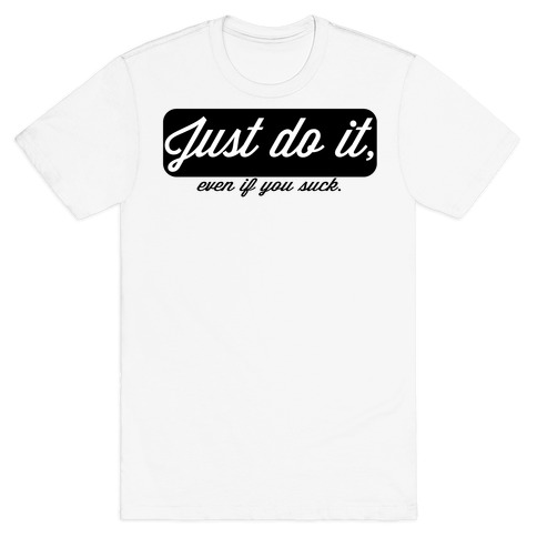 Just do it. T-Shirts | LookHUMAN