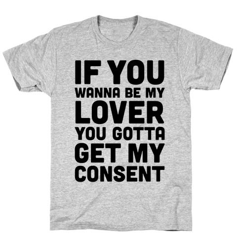 If You Wanna Be My Lover T-Shirt