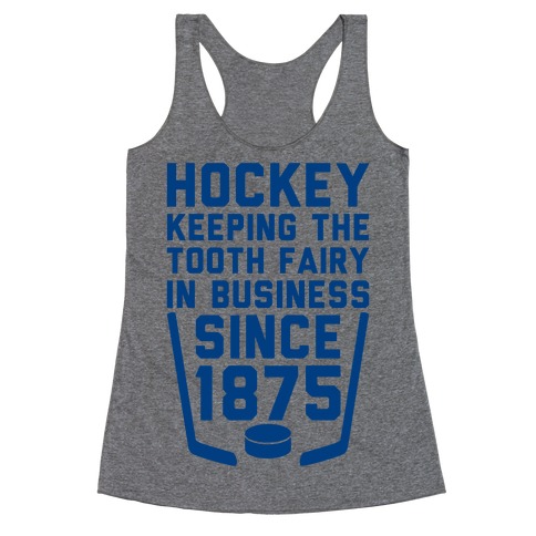 Hockey: Keeping The Tooth Fairy In Business Racerback Tank Top