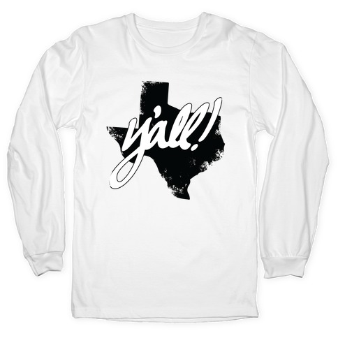 Y'all! (Texas) Long Sleeve T-Shirts | LookHUMAN