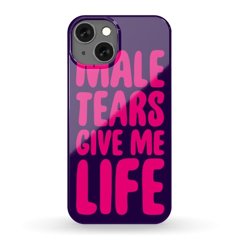 Male Tears Give Me Life Phone Case