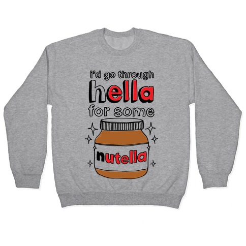 I'd Hella For Some Nutella |