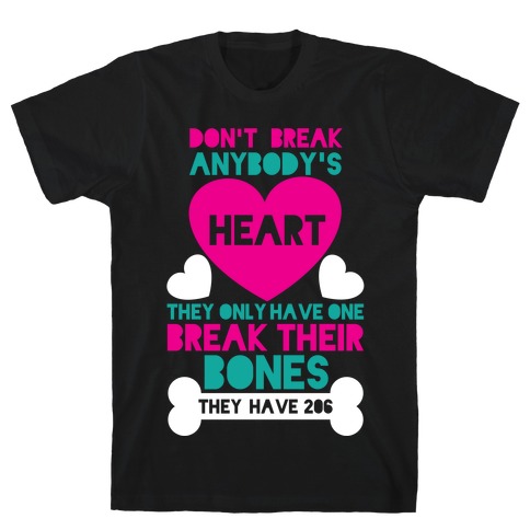 Don't Break Hearts Break Bones T-Shirt