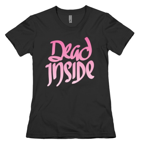 Dead Inside Womens T-Shirt