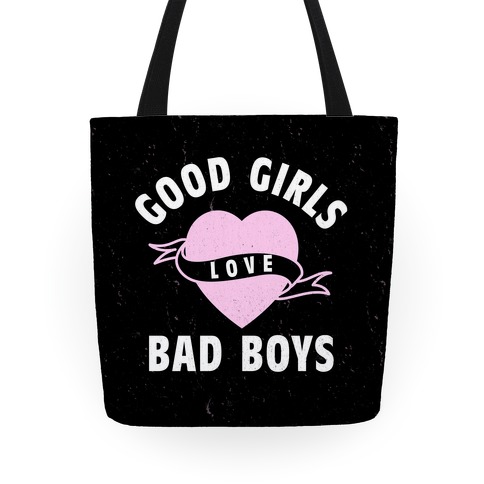 Good Girls Love Bad Boys Totes | LookHUMAN