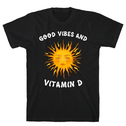 Good Vibes And Vitamin D T-Shirt
