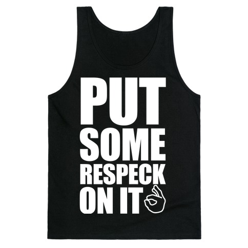 Put Some Respeck On It Tank Top